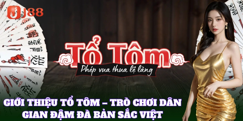 Tổ Tôm là game bài truyền thống mang đậm văn hóa