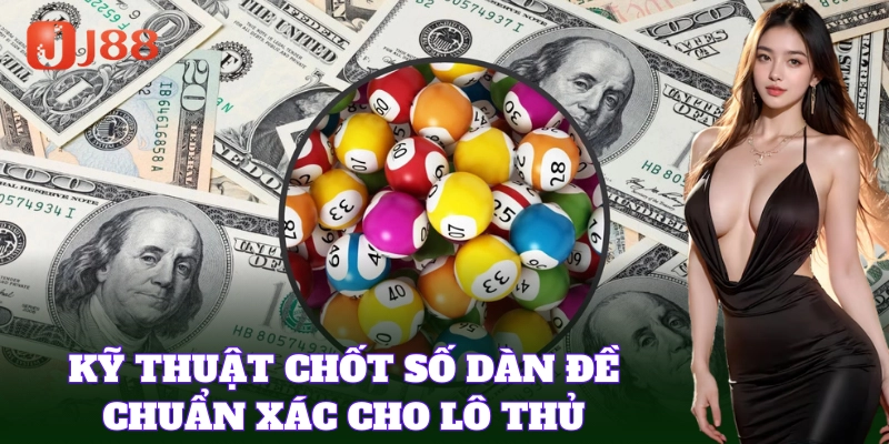Mẹo chọn dàn đề dễ trúng từ chuyên gia lô đề